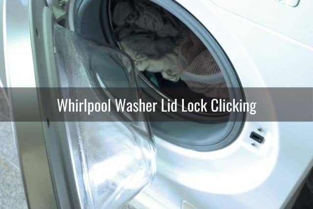 Whirlpool Washer Lid Lock Clicking