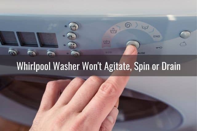 Whirlpool Washer Won't Agitate, Spin or Drain