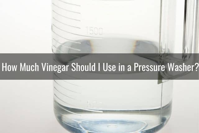How Much Vinegar Should I Use in a Pressure Washer?