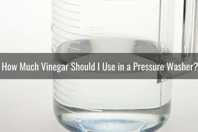 How Much Vinegar Should I Use in a Pressure Washer?