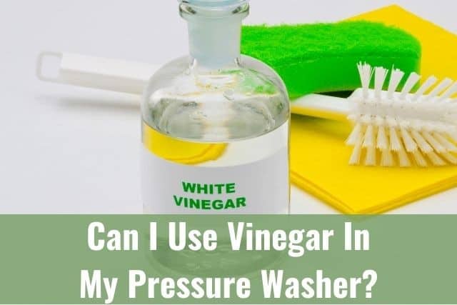 Can I Use Vinegar In My Pressure Washer?