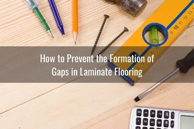 How to Prevent the Formation of Gaps in Laminate Flooring