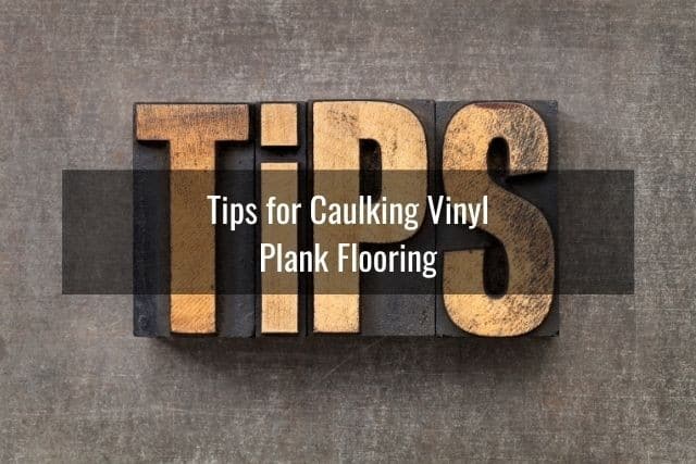 Tips for Caulking Vinyl Plank Flooring