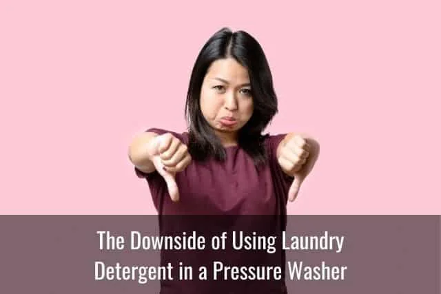 The Downside of Using Laundry Detergent in a Pressure Washer