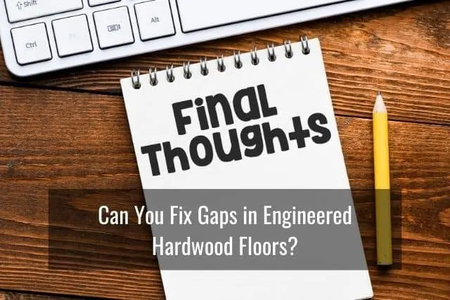 Can You and Should You Fix Gaps in Engineered Hardwood Floors?