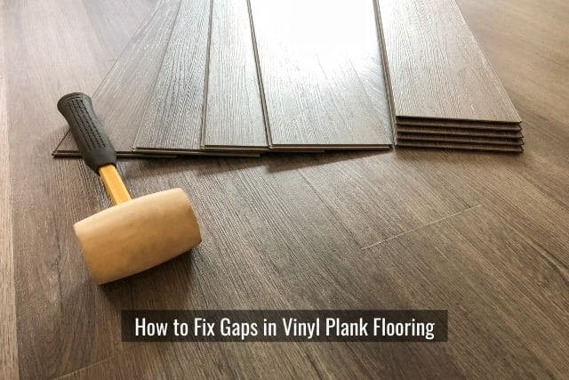 How to Fix Gaps in Vinyl Plank Flooring