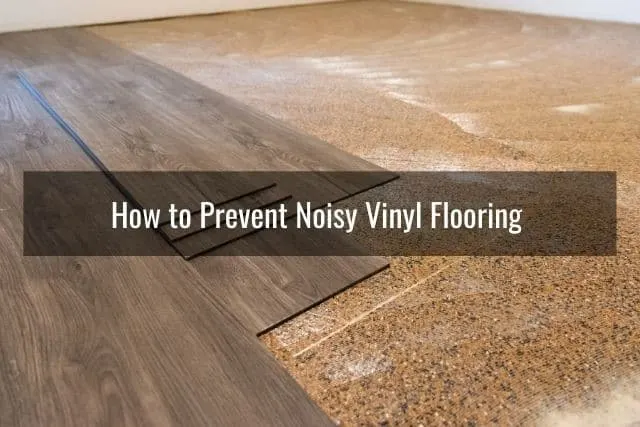How to Prevent Noisy Vinyl Flooring