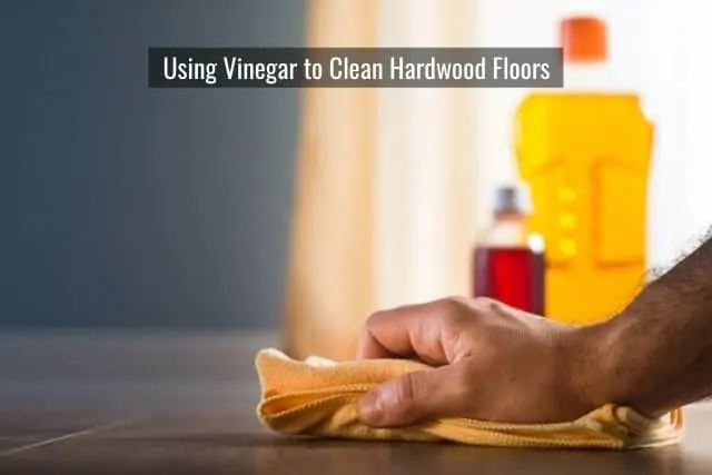 Using Vinegar to Clean Hardwood Floors