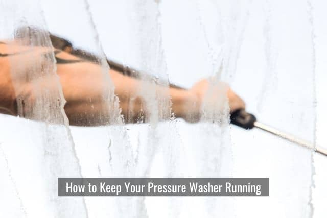 How to Keep Your Pressure Washer Running
