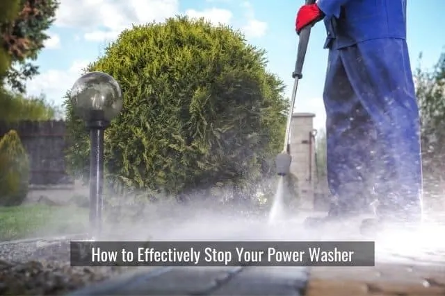 How to Effectively Stop Your Power Washer