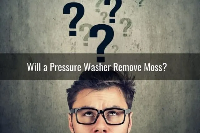 Will a Pressure Washer Remove Moss?
