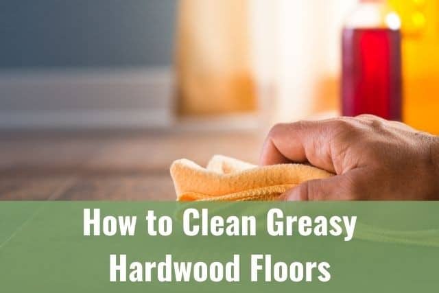 Ready DIY How to Clean Grease Hardwood Floors FeaturedIm canva