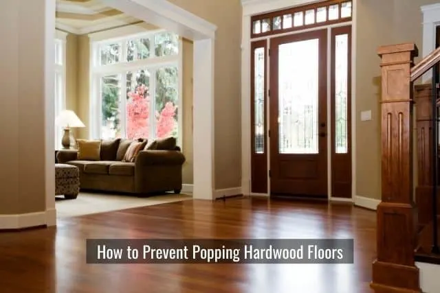 How to Prevent Popping Hardwood Floors