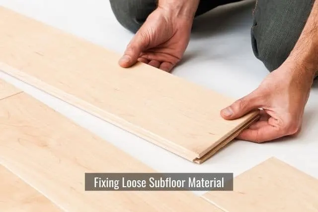Fixing Loose Subfloor Material