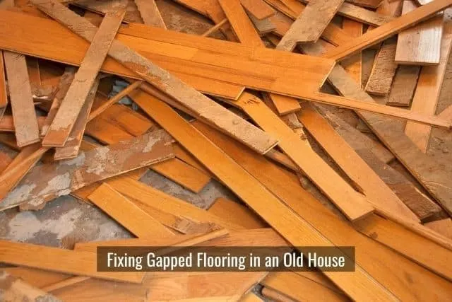 Fixing Gapped Flooring in an Old House