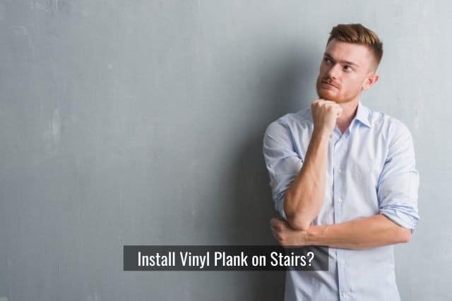 Can You Install Vinyl Plank Flooring on Stairs?