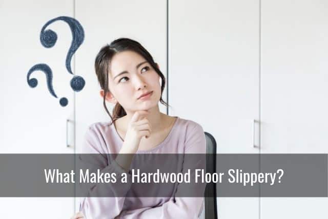 What Makes a Hardwood Floor Slippery?