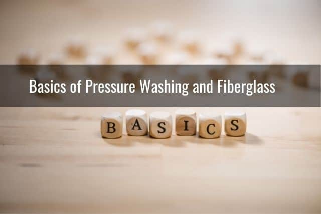 Basics of Pressure Washing and Fiberglass