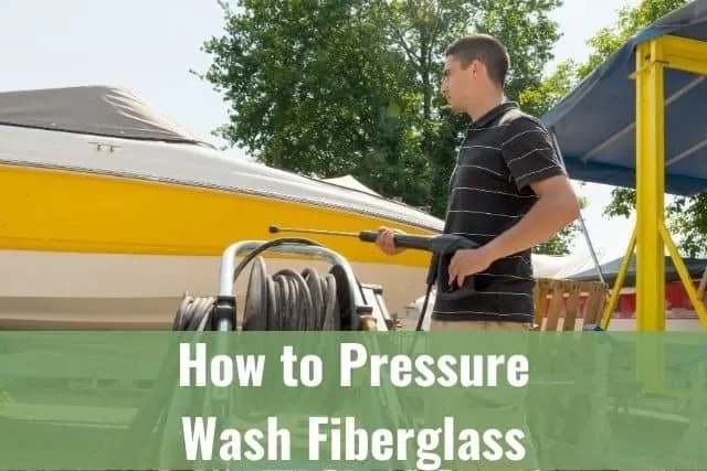 How to Pressure Wash Fiberglass