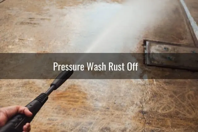 Pressure Wash Rust Off