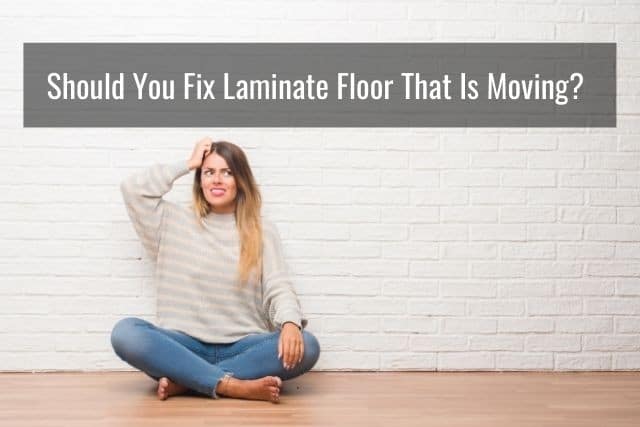 Laminate Floor Is Moving And Shifting, Is Laminate Flooring Supposed To Move