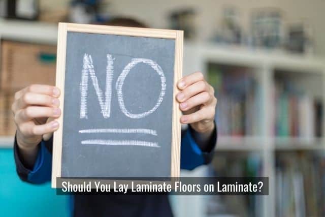 Should You Lay Laminate Floors on Laminate? 