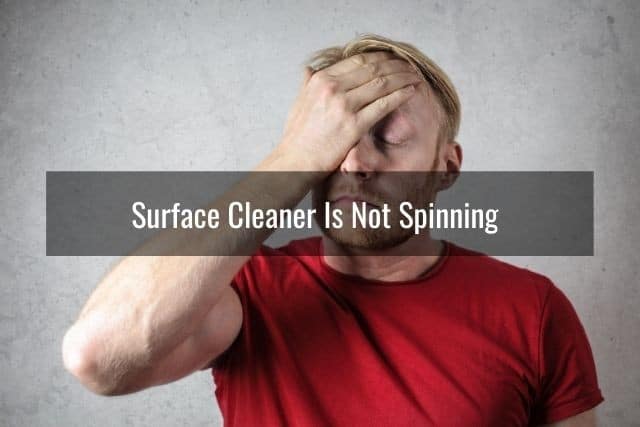 Surface Cleaner Is Not Spinning