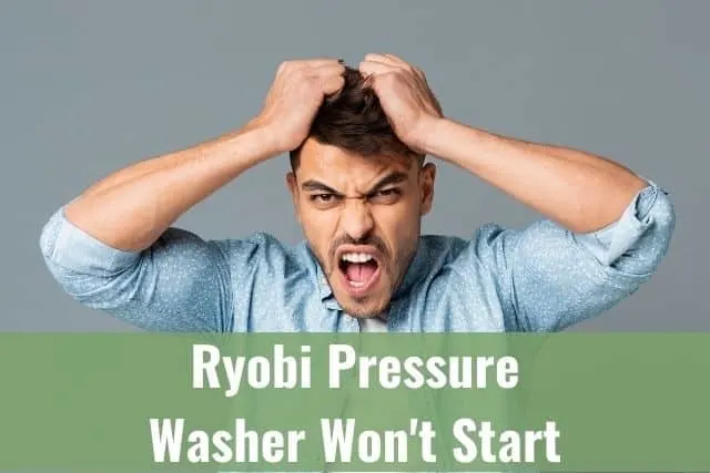 Ryobi Pressure Washer Won't (Start,Stop,Stay On,etc)