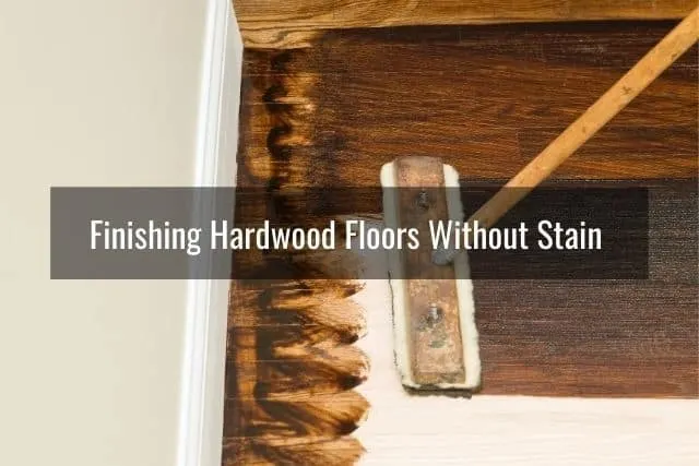 Finishing Hardwood Floors Without Stain