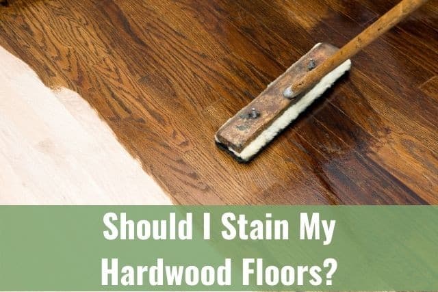 Should I Stain My Hardwood Floors?