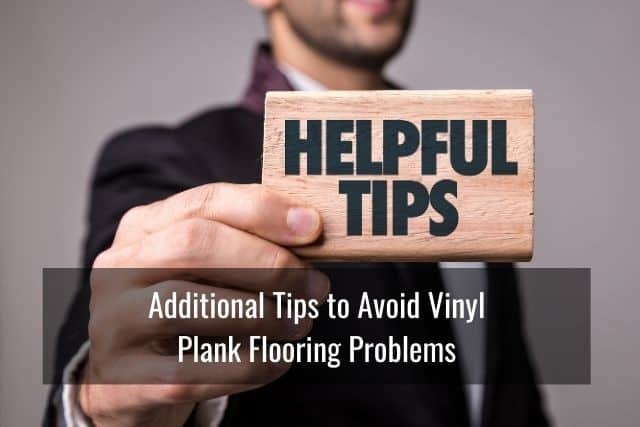 Additional Tips to Avoid Vinyl Plank Flooring Problems