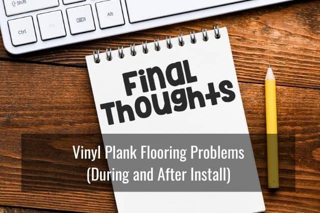 Vinyl Plank Flooring Problems (During and After Install)
