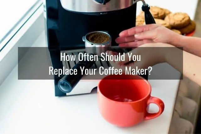 How Often Should You Replace Your Coffee Maker?