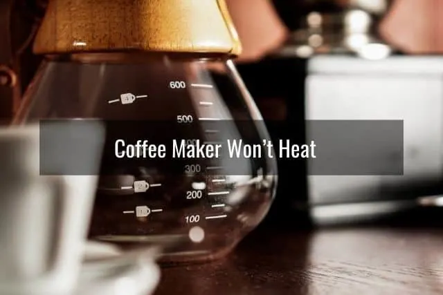 Coffee Maker Won’t Heat