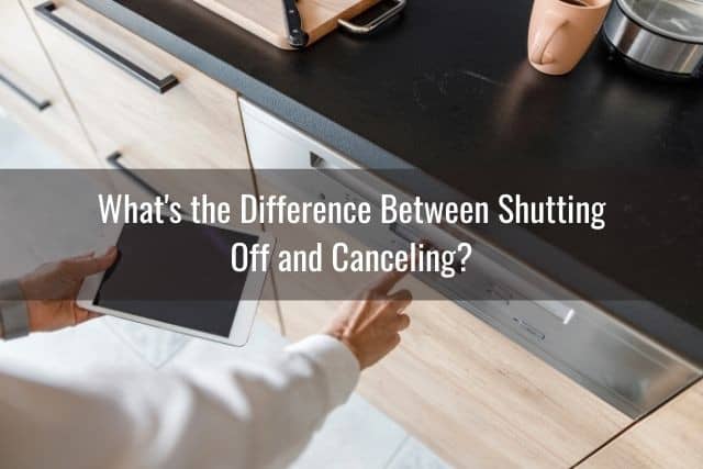 What's the Difference Between Shutting Off and Canceling?
