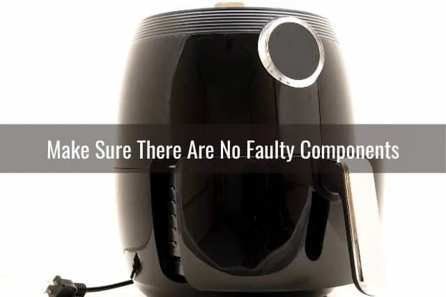 Make Sure There Are No Faulty Air Fryer Components