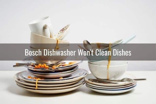Bosch Dishwasher Won't Clean Dishes