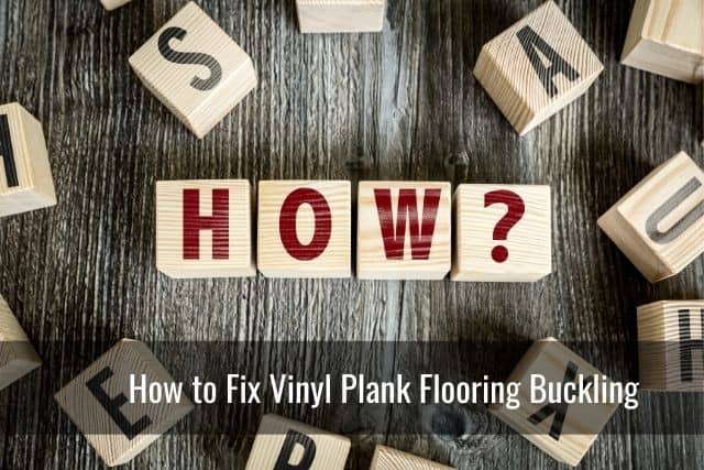 How to Fix Vinyl Plank Flooring Buckling