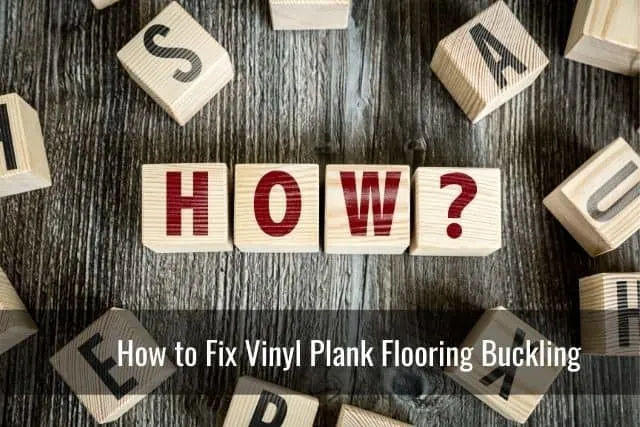 How to Fix Vinyl Plank Flooring Buckling