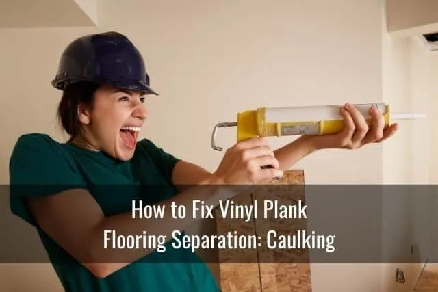 How to Fix Vinyl Plank Flooring Separation: Caulking