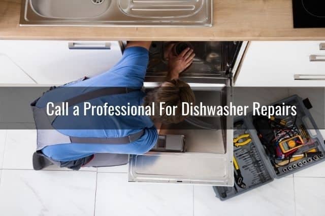 Call a Professional For Dishwasher Repairs