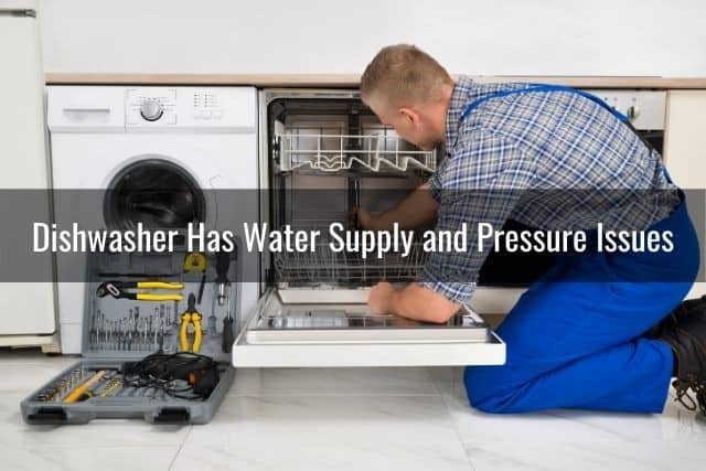 Dishwasher Has Water Supply and Pressure Issues