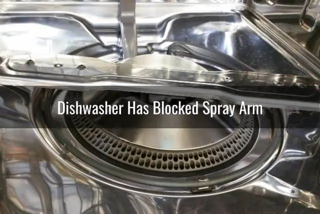 Dishwasher Has Blocked Spray Arm 