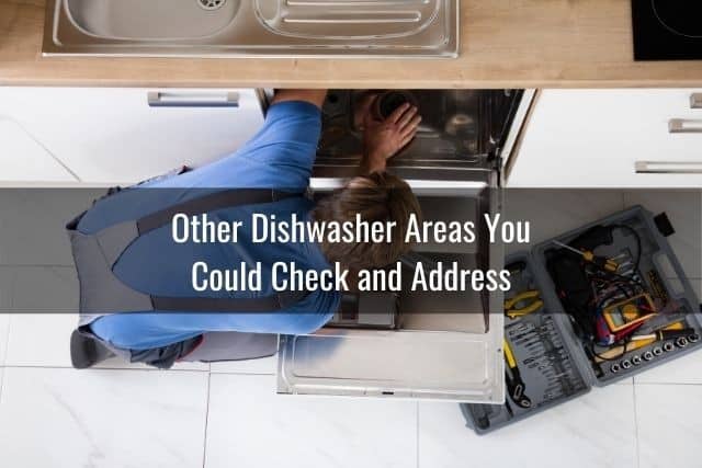 Other Dishwasher Areas You Could Check and Address