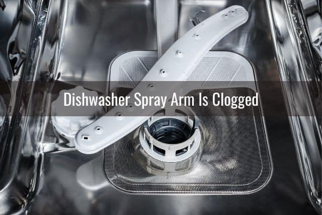 Dishwasher Spray Arm Is Clogged 