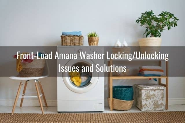 Front-Load Amana Washer Locking/Unlocking Issues and Solutions