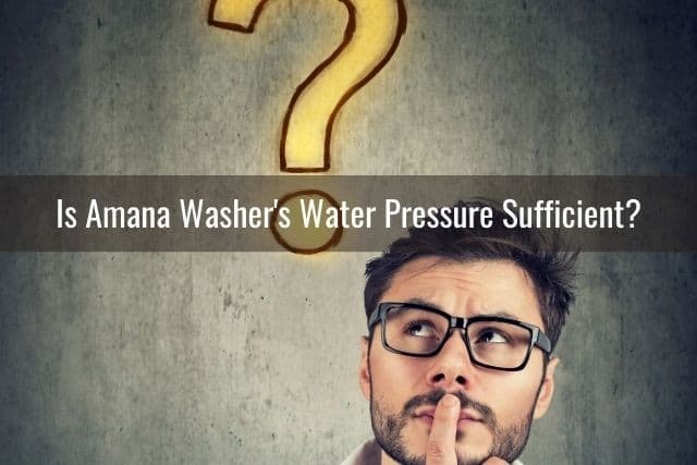 Is Amana Washer's Water Pressure Sufficient?