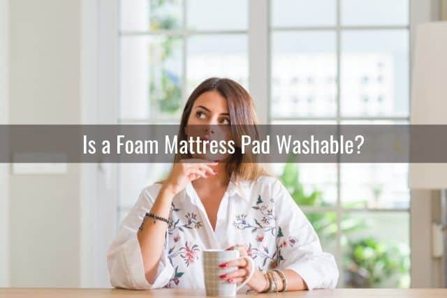 Is a Foam Mattress Pad Washable?
