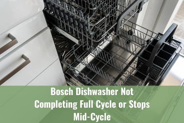 Bosch Dishwasher Not Completing Full Cycle or Stops Mid-Cycle