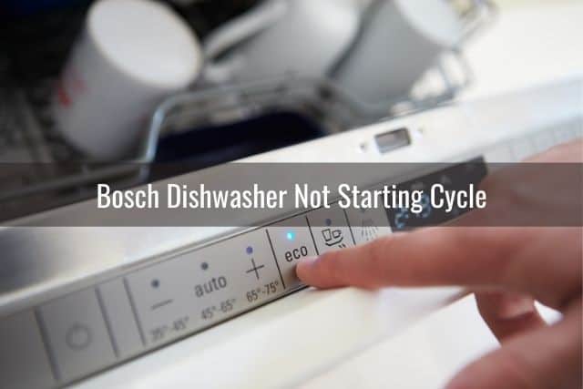 Bosch Dishwasher Not Starting Cycle